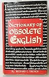 Dictionary of obsolete English by Richard Chenevix Trench