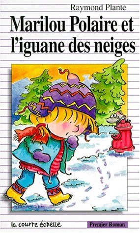 Marilou Polaire Et L'Iguane Des Neiges (Premier Roman, 71) (French Edition)