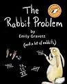 The Rabbit Problem by Emily Gravett