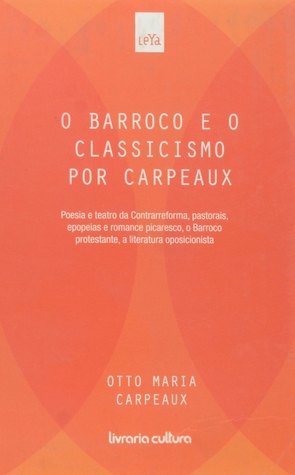 O Barroco e o Classicismo por Carpeaux (História da Literatura Ocidental, #4)