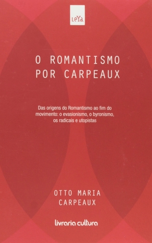 O Romantismo por Carpeaux (História da Literatura Ocidental, #6)