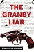 The Granby Liar by Maurice J.O. Crossfield