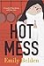 Hot Mess by Emily Belden