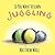 So You Want to Learn: Juggling (learn to juggle with this easy step-by-step guide)