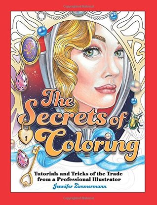 The Secrets of Coloring: Tutorials and Tricks of the Trade from a Professional Illustrator (Paperback)