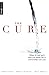 The Cure: What if God isn't who you think He is and neither are you?