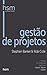 Gestão de projetos: O que os melhores gestores sabem, fazem e falam (Portuguese Edition)