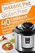 Instant Pot Gluten Free: 40...