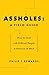 Assholes: A Field Guide: Ho...