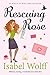 Rescuing Rose by Isabel Wolff