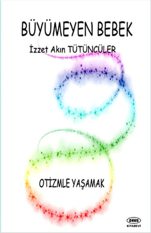 Büyümeyen Bebek: Otizmle Yaşamak (Paperback)
