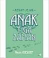 Anak Tiga Zaman by Daoed Joesoef