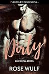 Dirty (Elemental #3) Dirty (Elemental #3)