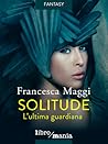 Solitude by Francesca Maggi