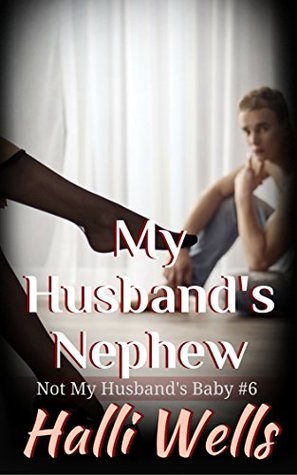My Husband's Nephew: Not My Husband's Baby #6 (Kindle Edition)