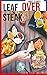 LEAF OVER STEAK: LIFE IS THE GREATEST JOURNEY