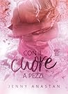 Con il cuore a pezzi by Jenny Anastan