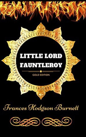 Little Lord Fauntleroy: By Frances Hodgson Burnett - Illustrated