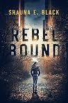 Rebel Bound by Shauna E. Black