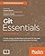 Git Essentials: Create, Merge, and Distribute Code with Git, the Most Powerful and Flexible Versioning System Available