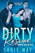 Dirty Rescue: Smokin' Hot Firefighter Romance (Down N' Dirty in Love Book 1)