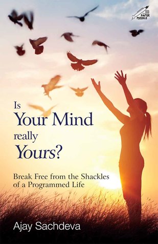 Is Your Mind Really Yours?: Break Free from the Shackles of a Programmed Life (Paperback)