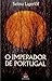 O Imperador de Portugal by Selma Lagerlöf O Imperador de Portugal by Selma Lagerlöf