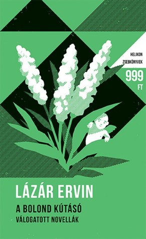 A bolond kútásó - Válogatott novellák