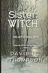 Sister Witch: The Life of Moll Dyer (Legends of the Family Dyer, #1)