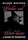 Witches and Witch Hunts: A History of Persecution Witches and Witch Hunts: A History of Persecution