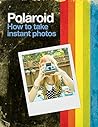 Polaroid: How to ...