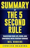 Summary of The 5 Second Rule: Transform Your Life, Work, and Confidence with Everyday Courage by Mel Robbins Summary of The 5 Second Rule: Transform Your Life, Work, and Confidence with Everyday Courage by Mel Robbins