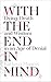 With the End in Mind: Dying, Death, and Wisdom in an Age of Denial