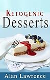 Keto Desserts! The 50 Best Low Carb Ketogenic Desserts Cookbook Keto Desserts! The 50 Best Low Carb Ketogenic Desserts Cookbook