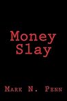 Money Slay by Mark N. Penn