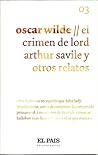 El crimen de Lord Arthur Savile y otros relatos by Oscar Wilde
