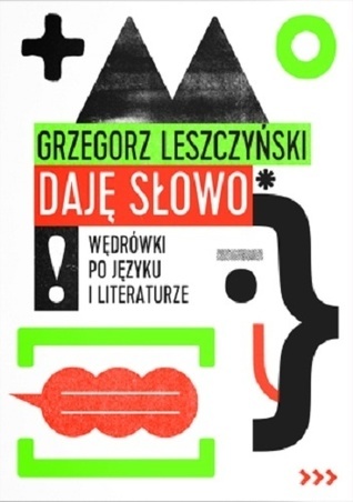 Daję słowo. Wędrówki po języku i literaturze