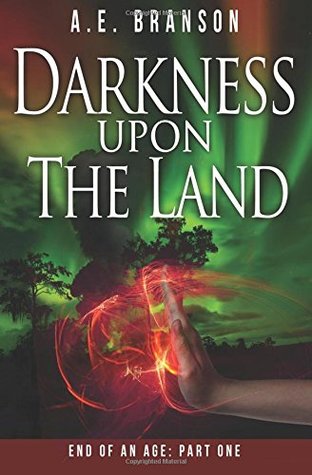Darkness upon the Land (End of an Age #1)