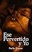 Ese Pervertido y Yo: Una montaña rusa de erotismo (Spanish Edition)
