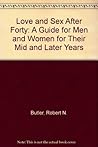Love and Sex After 40: A Guide to Men and Women for Their Mid and Later Years