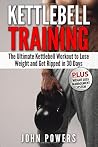 Kettlebell Training: The Ultimate Kettlebell Workout to Lose Weight and Get Ripped in 30 Days (Kettlebell Workouts in Black&White)