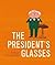 The President's Glasses by Peter Donnelly