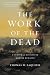The Work of the Dead: A Cul...