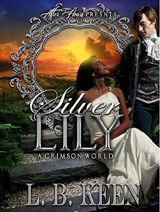 SILVER LILY: A New Crimson World (Kindle Edition)