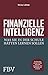 Finanzielle Intelligenz: Was Sie in der Schule hätten lernen sollen (German Edition)
