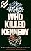Who Killed Kennedy
