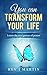 You Can Transform Your Life...