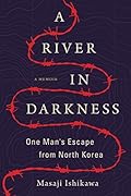 A River in Darkness: One Man's Escape from North Korea