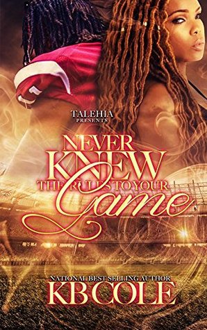 Never Knew The Rules To Your Game (Kindle Edition)