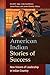 American Indian Stories of Success by Gerald E. Gipp